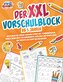 Der XXL-Vorschulblock ab 5 Jahren: Buchstaben und Zahlen schreiben lernen inkl. Schwungübungen. Ideales Übungsheft für Kindergar