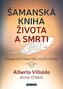 Šamanská kniha života a smrti - Energetické léčení těla, mysli i ducha