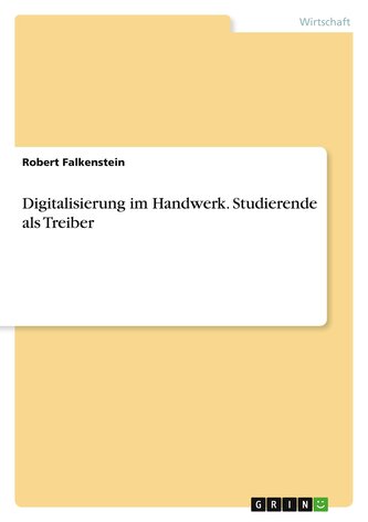 Digitalisierung im Handwerk. Studierende als Treiber