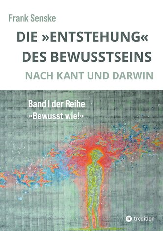 Die "Entstehung" des Bewusstseins