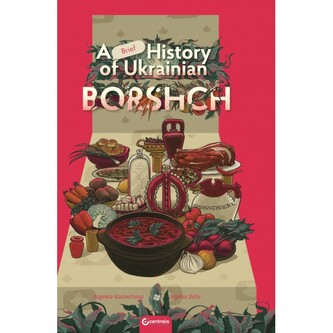 A BRIEF HISTORY OF UKRAINIAN BORSHCH A BRIEF HISTORY OF UKRAINIAN BORSHCH