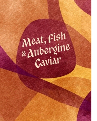 Meat, Fish & Aubergine Caviar