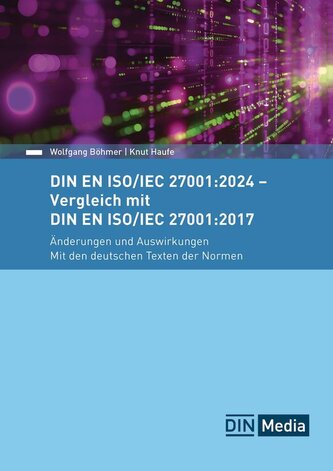 DIN EN ISO/IEC 27001:2024 - Vergleich mit DIN EN ISO/IEC 27001:2017, Änderungen und Auswirkungen