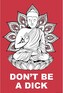 Plakát, Obraz - Buddha - Dont Be a Dick, 61 × 91.5 cm