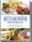Mittelmeerküche Kochbuch: Schnelle mediterrane Rezepte für Berufstätige zu jedem Geschmack und Anlass - inkl. Snacks, Salate und