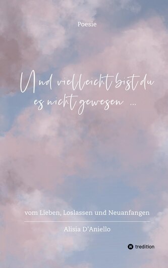 Und vielleicht bist du es nicht gewesen...