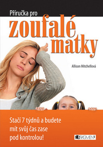 Příručka pro zoufalé matky