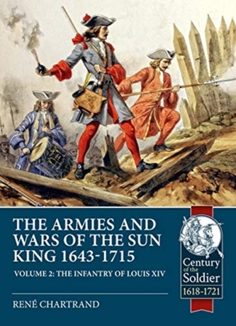 The Sun King's Wars and Armies 1643-1715 Volume 2
