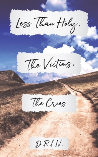 LESS THAN HOLY THE VICTIMS THE CRIES