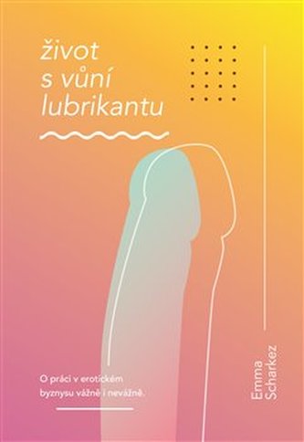Život s vůní lubrikantu Život s vůní lubrikantu