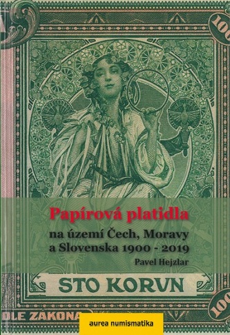 Papírová platidla na území Čech, Moravy a Slovenska 1900-2019 (pevná) Papírová platidla na území Čech, Moravy a Slovenska 1900-2019 (pevná)