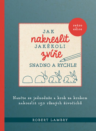 Jak nakreslit jakékoli zvíře snadno a rychle Jak nakreslit jakékoli zvíře snadno a rychle