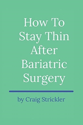 How To Stay Thin After Bariatric Surgery