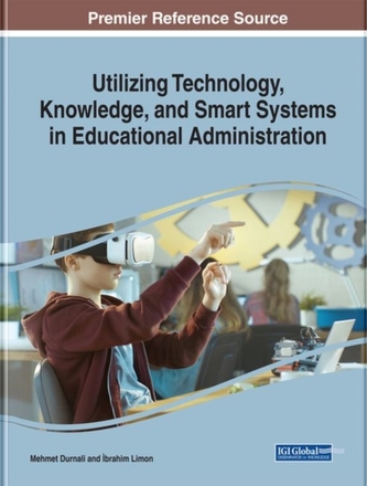 Utilizing Technology, Knowledge, and Smart Systems in Educational Administration