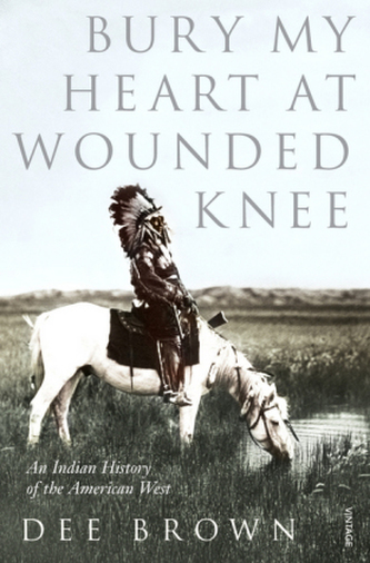 Bury My Heart at Wounded Knee. Begrabt mein Herz an der Biegung des Flusses, englische Ausgabe