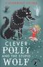 Clever Polly And the Stupid Wolf. Polly und der dumme Wolf, englische Ausgabe