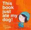 This Book Just Ate My Dog!. Hilfe, dieses Buch hat meinen Hund gefressen!, englische Ausgabe
