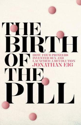 The Birth of the Pill