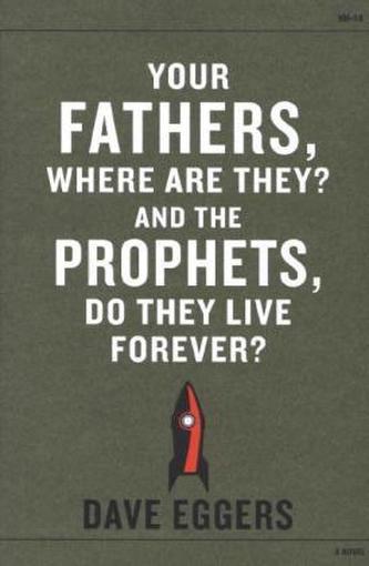 Your Fathers, Where Are They? And the Prophets, Do They Live Forever?. Eure Väter, wo sind sie? Und die Propheten, leben sie ewi
