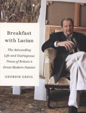 Breakfast with Lucian. Frühstück mit Lucian Freud, engl. Ausg.