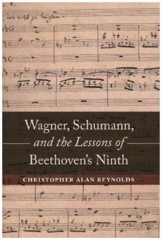 Wagner, Schumann, and the Lessons of Beethoven's Ninth