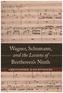 Wagner, Schumann, and the Lessons of Beethoven's Ninth
