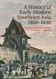 A History of Early Modern Southeast Asia, 1400- 1830