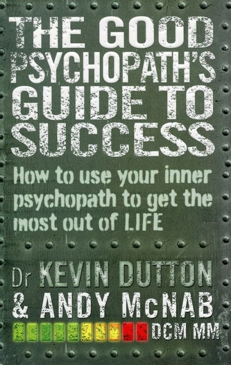 The Good Psychopath's Guide to Success. Der gute Psychopath in dir - Entdecke deine verborgenen Stärken!, englische Ausgabe