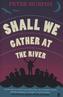 Shall We Gather at the River