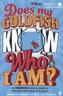 Does My Goldfish Know Who I Am?