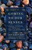 Coming to Our Senses