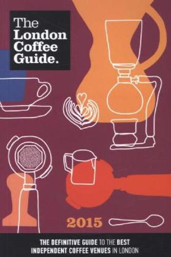 The London Coffee Guide 2015