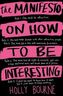 The Manifesto on How to be Interesting