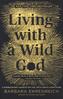Living with a Wild God