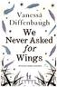 We Never Asked for Wings. Weil wir Flügel haben, englische Ausgabe