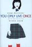 You Only Live Once