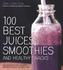 100 Best Juices, Smoothies and Healthy Snacks