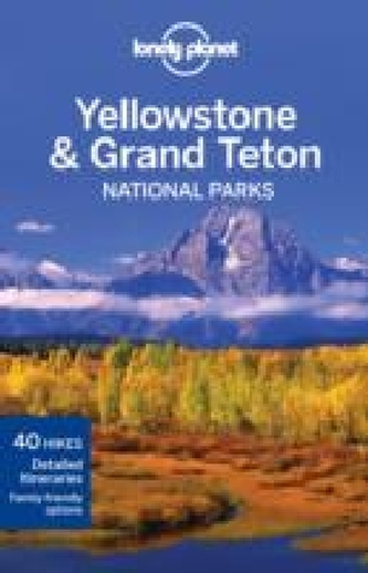 Lonely Planet Yellowstone & Grand Teton National Parks