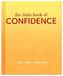 The Little Book of Confidence