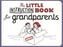 The Little Instruction Book for Grandparents