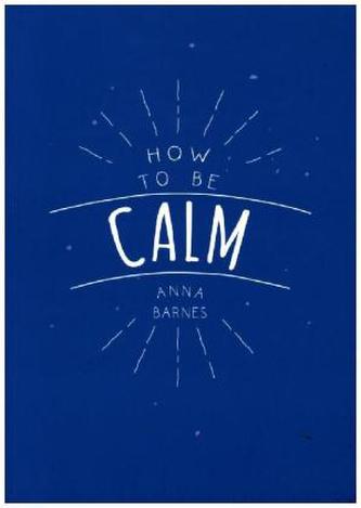How to be Calm