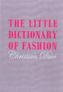 The Little Dictionary of Fashion