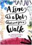 A Line Is a Dot That Went For a Walk