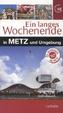 Ein langes Wochenende in Metz und Umgebung