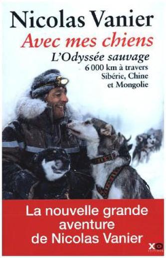 Avec mes Chiens: L' Odyssée sauvage. Mit meinen Hunden, französische Ausgabe
