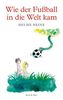 Wie der Fußball in die Welt kam