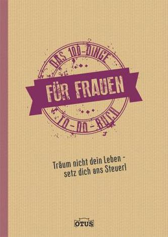 Das 100-Dinge to-do-Buch für Frauen