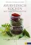Ayurvedisch kochen mit den Jahreszeiten