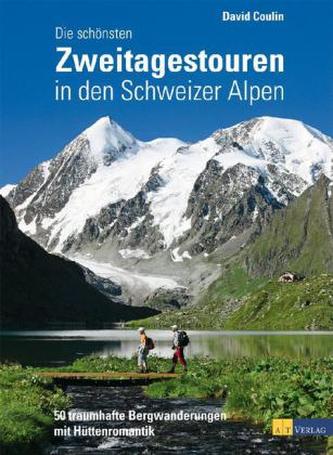 Die schönsten Zweitagestouren in den Schweizer Alpen