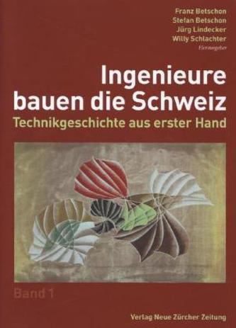 Ingenieure bauen die Schweiz. Bd.1